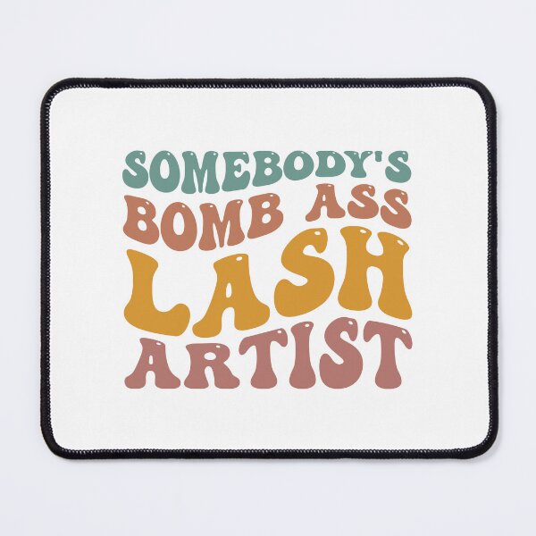 Item preview, Somebody's Bomb Ass Lash Artist - Bomb Ass - Lash Artist designed and sold by BHM Shirts.