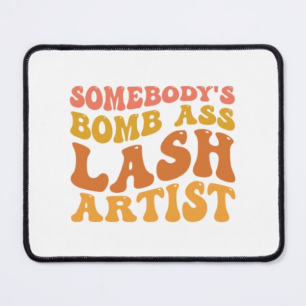 Item preview, Somebody's Bomb Ass Lash Artist - Bomb Ass - Lash Artist designed and sold by BHM Shirts.