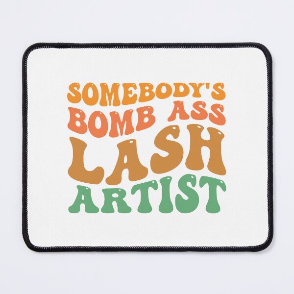 Item preview, Somebody's Bomb Ass Lash Artist - Bomb Ass - Lash Artist - Wavy Groovy designed and sold by BHM Shirts.