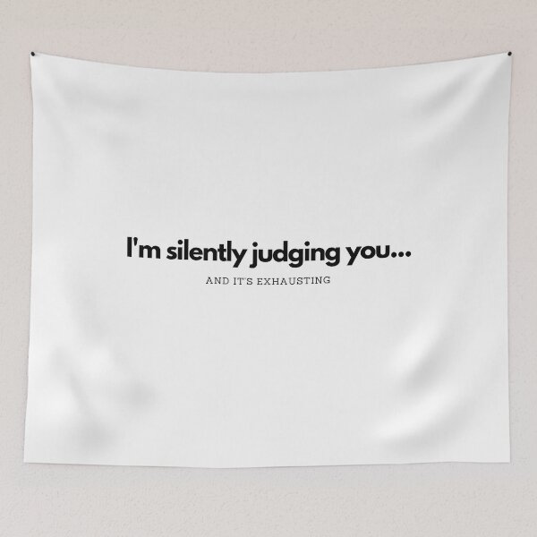 Item preview, I'm silently judging you... And it's exhausting - quote text design designed and sold by Suzanne-Mercy.