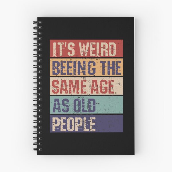 Item preview, It's weird being the same age as old people designed and sold by HandicraftArt.