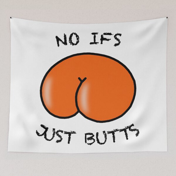 Item preview, No Ifs - Just Butts designed and sold by asktheanus.