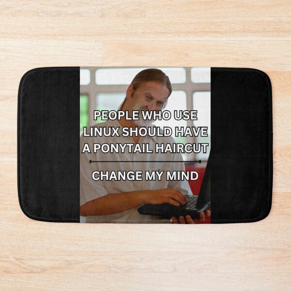 Item preview, People who use linux should have a ponytail haircut - change my mind designed and sold by PrestigePenguin.