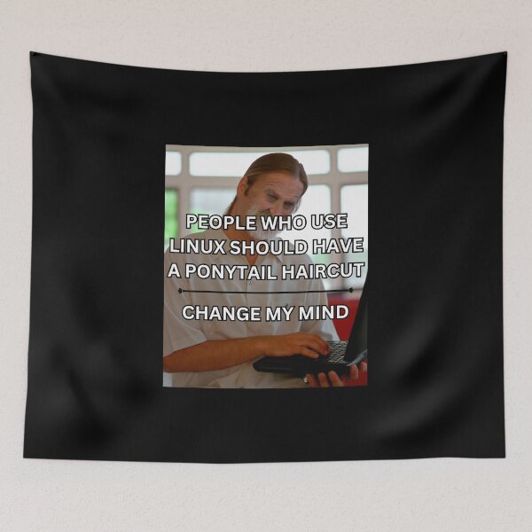 Item preview, People who use linux should have a ponytail haircut - change my mind designed and sold by PrestigePenguin.
