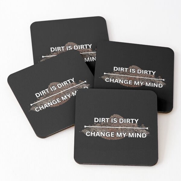 Item preview, Dirt is dirty - change my mind designed and sold by PrestigePenguin.