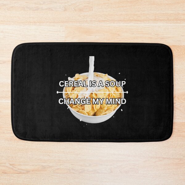 Item preview, Cereal is a soup - change my mind designed and sold by PrestigePenguin.