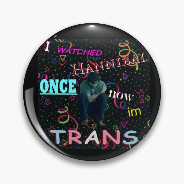Item preview, I Watched Hannibal Once, Now I'm Trans designed and sold by Artimanx.