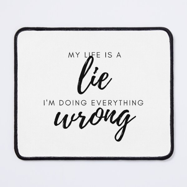Item preview, My life is a lie I am doing everything wrong designed and sold by ellosmedicenale.