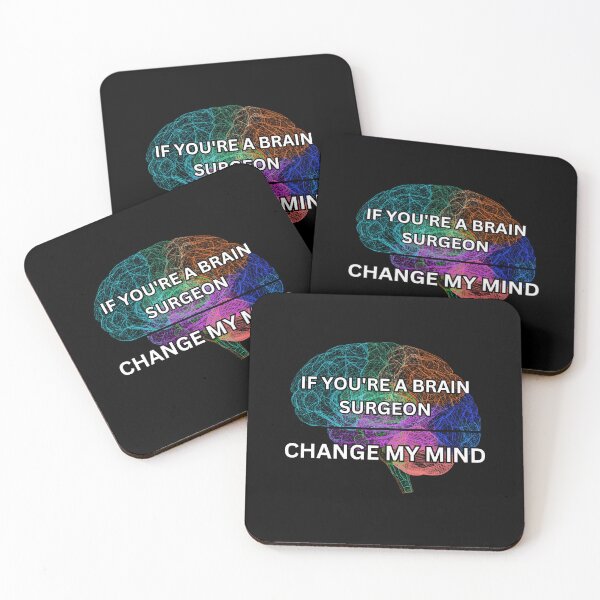 Item preview, If you're a brain surgeon - change my mind designed and sold by PrestigePenguin.