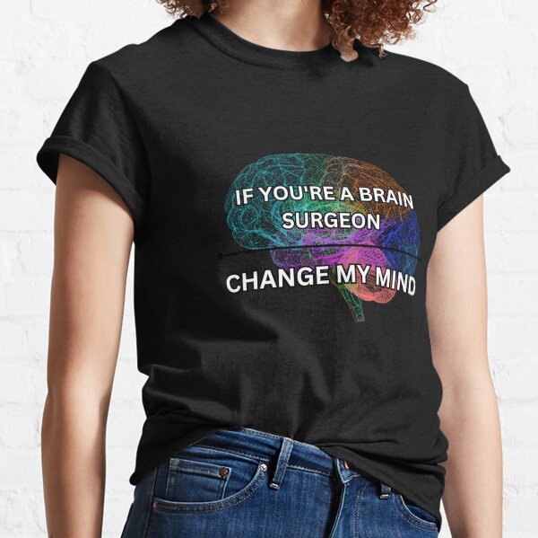 Vista previa del artículo con la obra «Si eres un neurocirujano, cambia de opinión.», diseñado y vendido por PrestigePenguin.