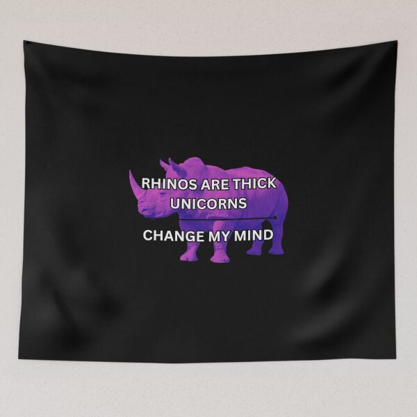 Item preview, Rhinos are thick unicorns - change my mind designed and sold by PrestigePenguin.