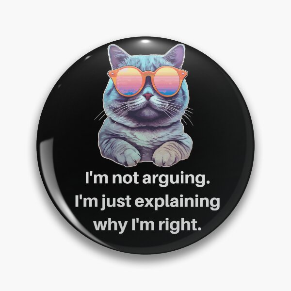 Item preview, I'm not arguing. I'm just explaining why I'm right. designed and sold by boholove101.