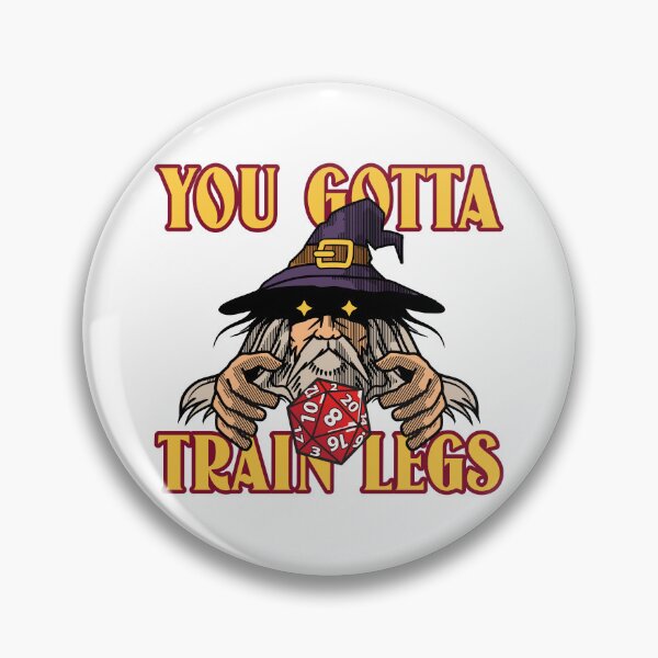 Item preview, YOU GOTTA TRAIN LEGS - funny gym/fitness graohic designed and sold by Cali-Power.