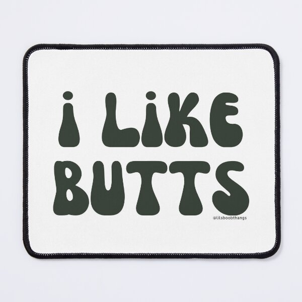 Item preview, I like butts, v9 | @lilsboobthangs designed and sold by lilsboobthangs.