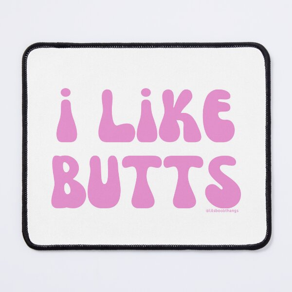 Item preview, I like butts, v11 | @lilsboobthangs designed and sold by lilsboobthangs.