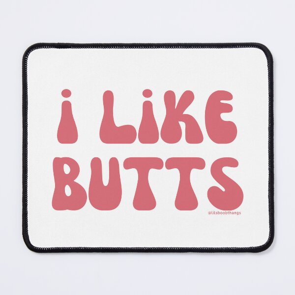 Item preview, I like butts, v12 | @lilsboobthangs designed and sold by lilsboobthangs.