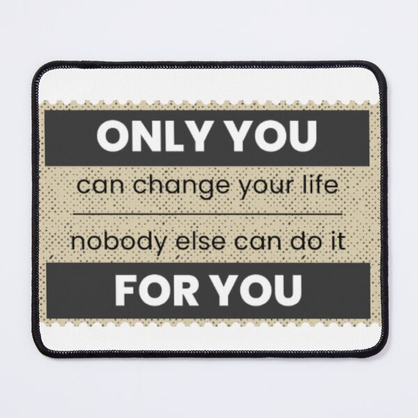 Item preview, only you can chang your life nobody else can do for you designed and sold by klauswonders.