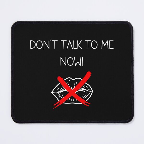 Item preview, don't talk to me now designed and sold by Malvamalu.