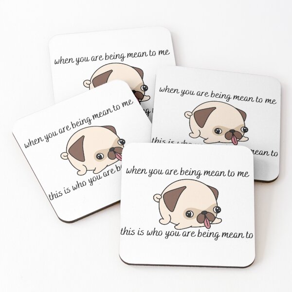 Item preview, when you are being mean to me this dog is who you are being mean to designed and sold by LoveQuoter.