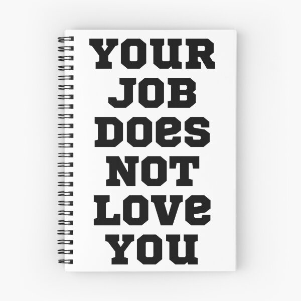 Item preview, Your Job Does Not Love You designed and sold by NineSevenFour.