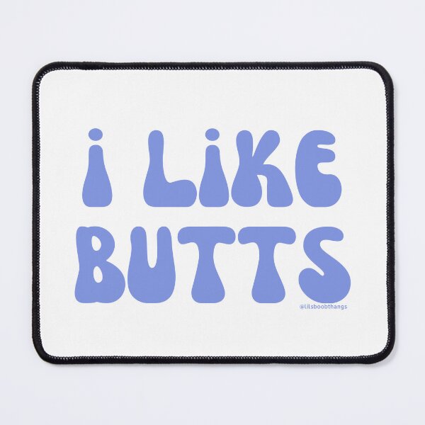Item preview, I like butts, v15 | @lilsboobthangs designed and sold by lilsboobthangs.