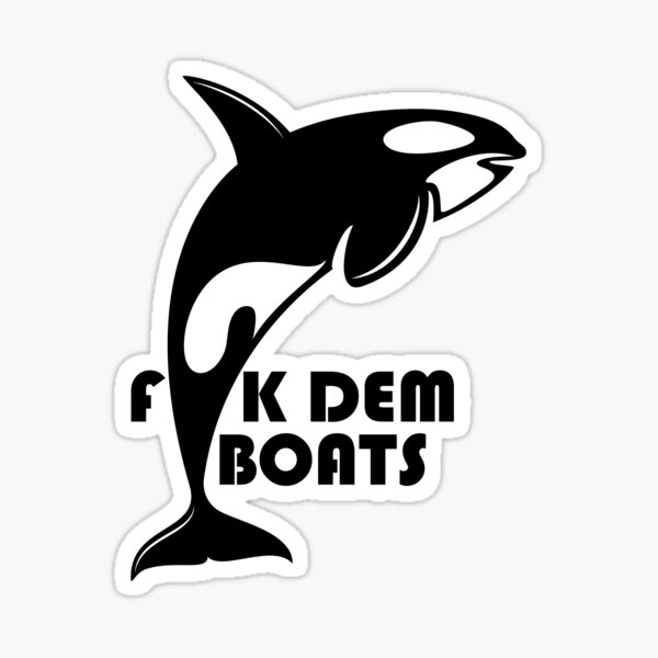 Item preview, F**K Dem Boats - Killer Whale  designed and sold by gilroyandmull.