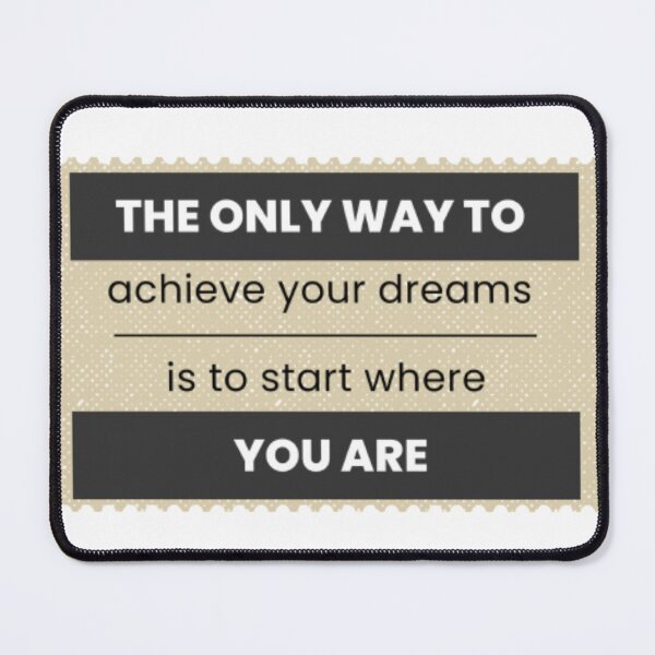 Item preview, The only way to achieve your dreams is to start where you are designed and sold by klauswonders.