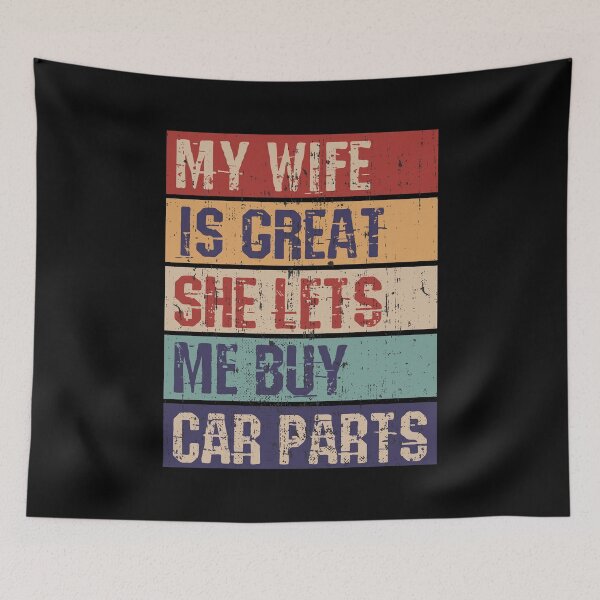 Item preview, My wife is great, she lets Me Buy Car Parts designed and sold by HandicraftArt.