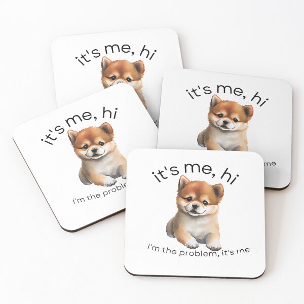 Item preview, It's me... Hi. The puppy. I'm the problem, it's me. designed and sold by LoveQuoter.