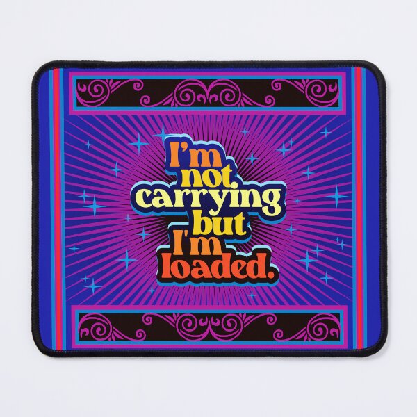 Item preview, I'm Not Carrying But I'm Loaded 6.0 | Funny designed and sold by Vector-Artist.
