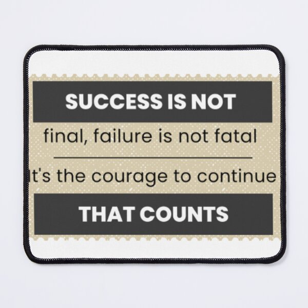 Item preview, success is not final, failure is not fatal it's the courage to continue that counts designed and sold by klauswonders.