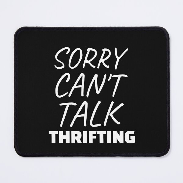 Item preview, Sorry Can't Talk Thrifting Sarcastic Thrifter Funny Thrift Shopping designed and sold by SharpThreadZ.