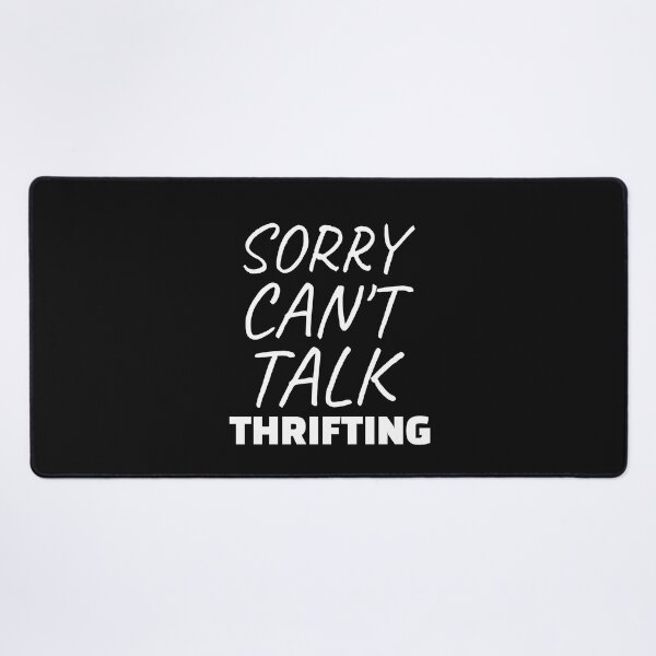 Item preview, Sorry Can't Talk Thrifting Sarcastic Thrifter Funny Thrift Shopping designed and sold by SharpThreadZ.