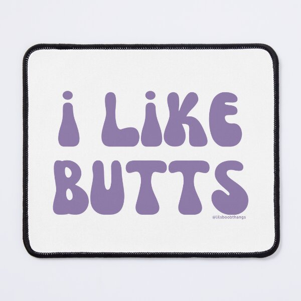 Item preview, I like butts, v16 | @lilsboobthangs designed and sold by lilsboobthangs.