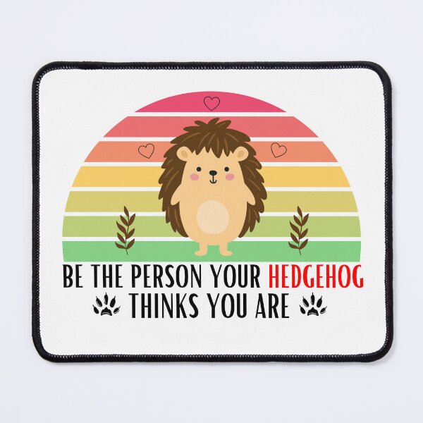 Item preview, Be the person your hedgehog thinks you are designed and sold by tinytwist.