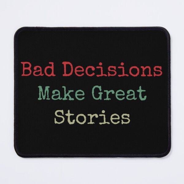 Item preview, Bad Decisions Make Great Stories Motivational Success Life Saying Quote designed and sold by wtfbba.