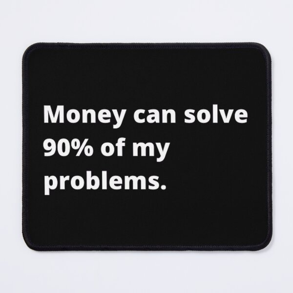 Item preview, Money can solve 90% of my problems designed and sold by TypoThreads.