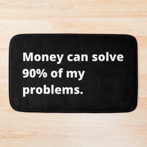 Item preview, Money can solve 90% of my problems designed and sold by TypoThreads.