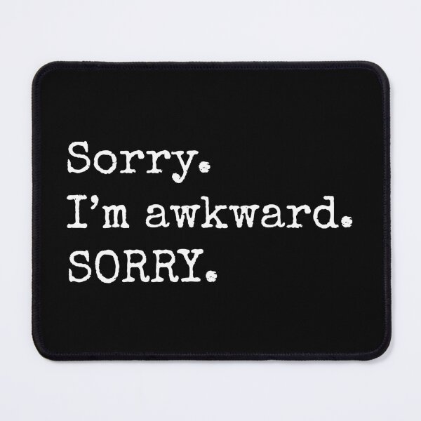 Item preview, Sorry I'm Awkward Sorry Funny Introvert Awkward Humor designed and sold by wtfbba.