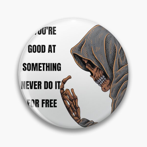 Item preview, IF YOU'RE GOOD AT SOMETHING, NEVER DO IT FOR FREE - Skull designed and sold by SztylishDesigns.
