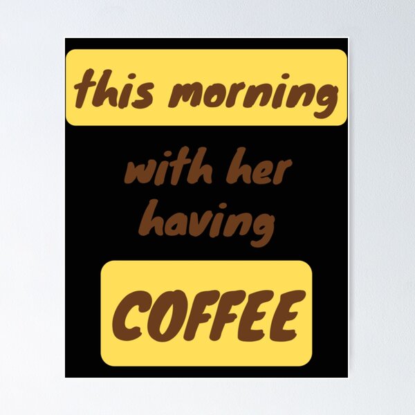 Artikel-Vorschau von Heute Morgen mit ihr beim Kaffee, designt und verkauft von GraceHaleni.