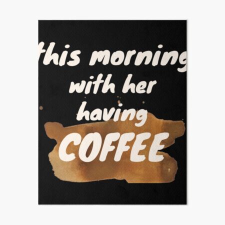 Artikel-Vorschau von Heute Morgen mit ihr beim Kaffee, designt und verkauft von GraceHaleni.