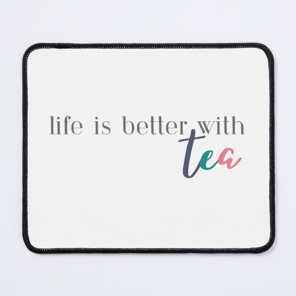 Item preview, Life is Better With Tea designed and sold by ShoniwDesigns.