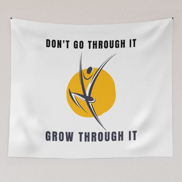 Item preview, DON'T GO THROUGH IT GROW THROUGH IT designed and sold by CoopClothing.