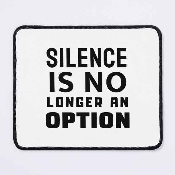 Item preview, Silence Is No Longer An Option designed and sold by ViewerEqualsPhoton.