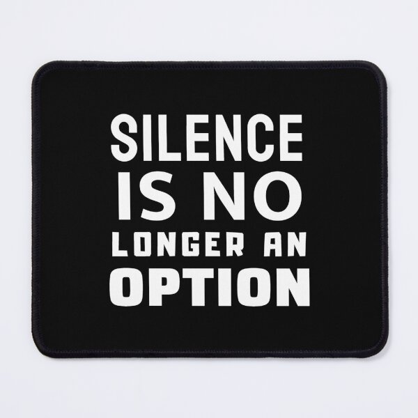 Item preview, Silence Is No Longer An Option designed and sold by ViewerEqualsPhoton.
