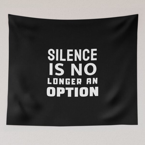 Item preview, Silence Is No Longer An Option designed and sold by ViewerEqualsPhoton.