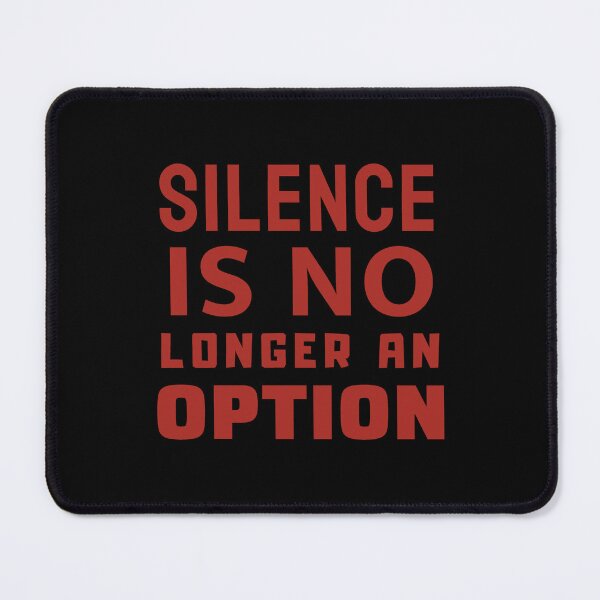 Item preview, Silence Is No Longer An Option designed and sold by ViewerEqualsPhoton.