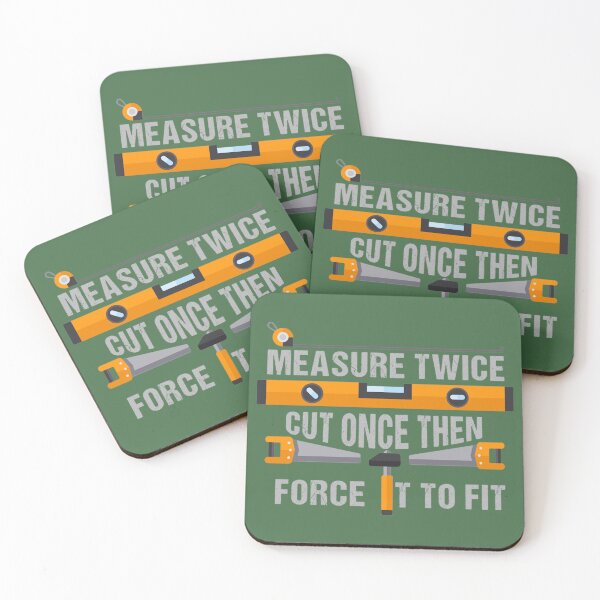 Item preview, Measure Twice Cut Once then force it to fit  Woodworking Gifts  Woodworking clothing  Woodworking designed and sold by AldonSneddon.