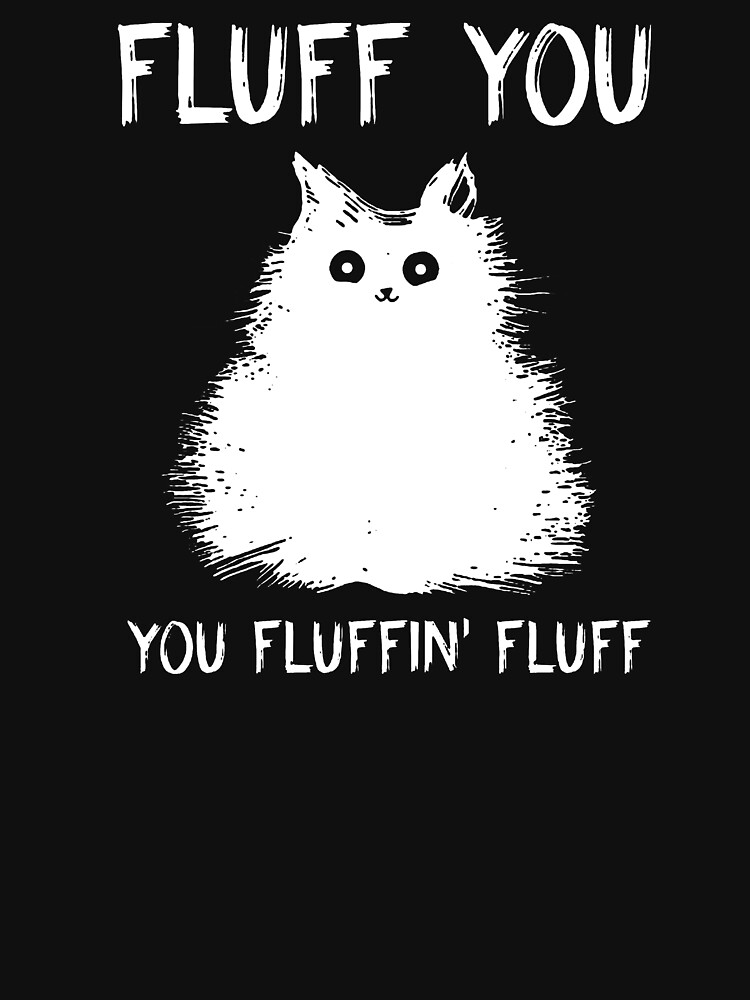 Fluff You You Fluffin Fluff Throw Pillow for Sale by AnimeMarkid